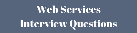 Latest Web Services - Interview Questions and Answers